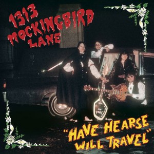1313 MOCKINGBIRD LANE - Have Hearse Will Travel