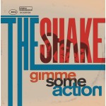 SHAKE, THE - Gimme Some Action