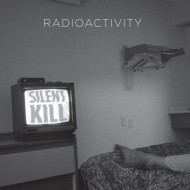 RADIOACTIVITY - Silent Kill