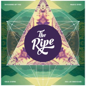 RIPE, THE - Divisions Of You / Magic Eyes