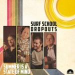 SURF SCHOOL DROPOUTS - Summer Is A State Of Mind