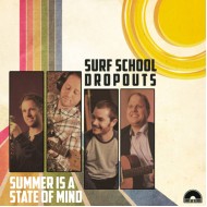SURF SCHOOL DROPOUTS - Summer Is A State Of Mind